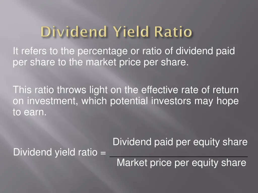 it refers to the percentage or ratio of dividend