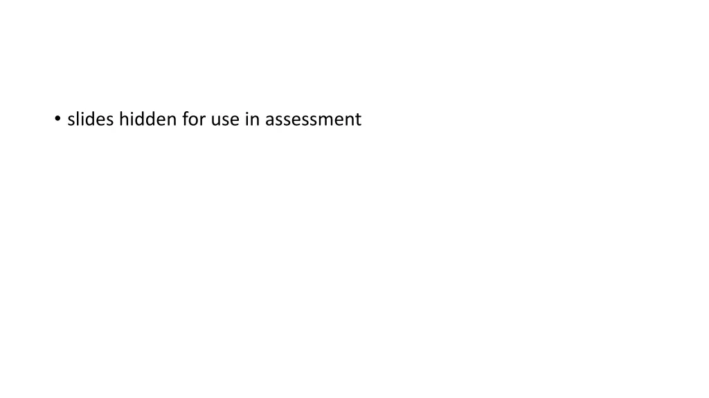 slides hidden for use in assessment