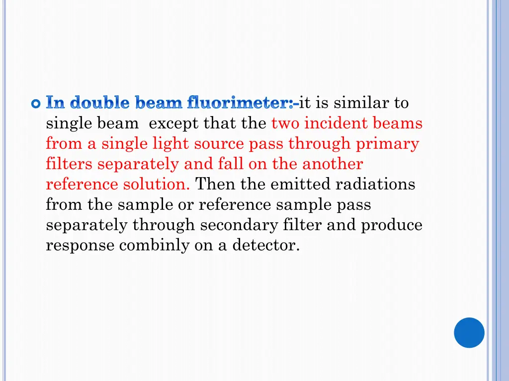 in double beam fluorimeter it is similar