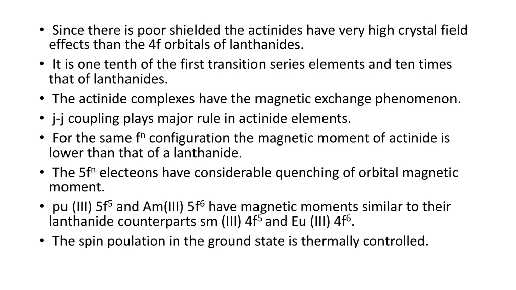 since there is poor shielded the actinides have