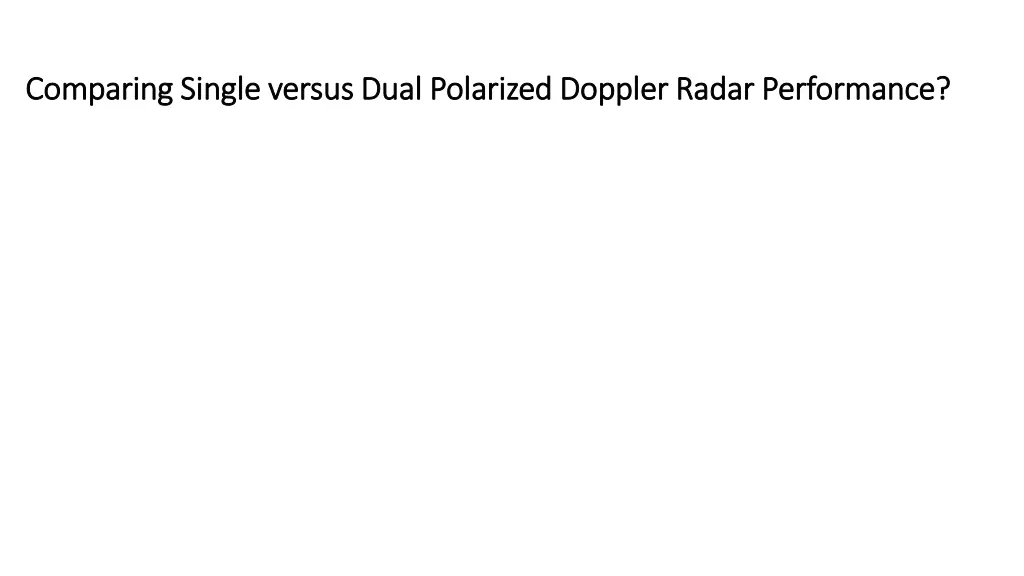 comparing single versus dual polarized doppler