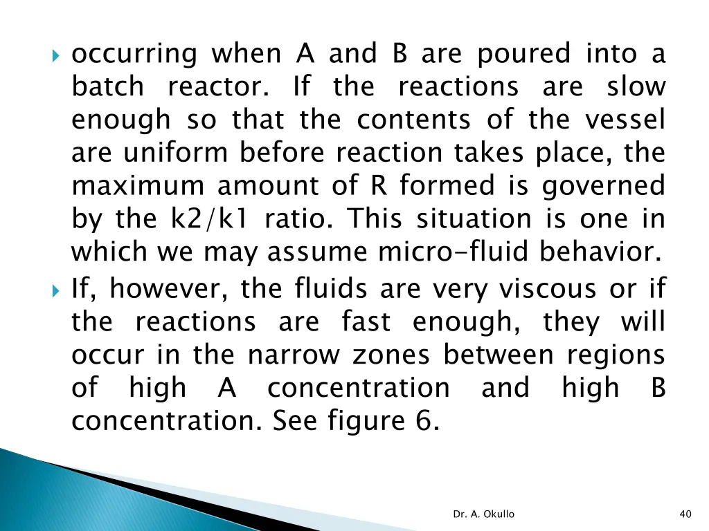 occurring when a and b are poured into a batch