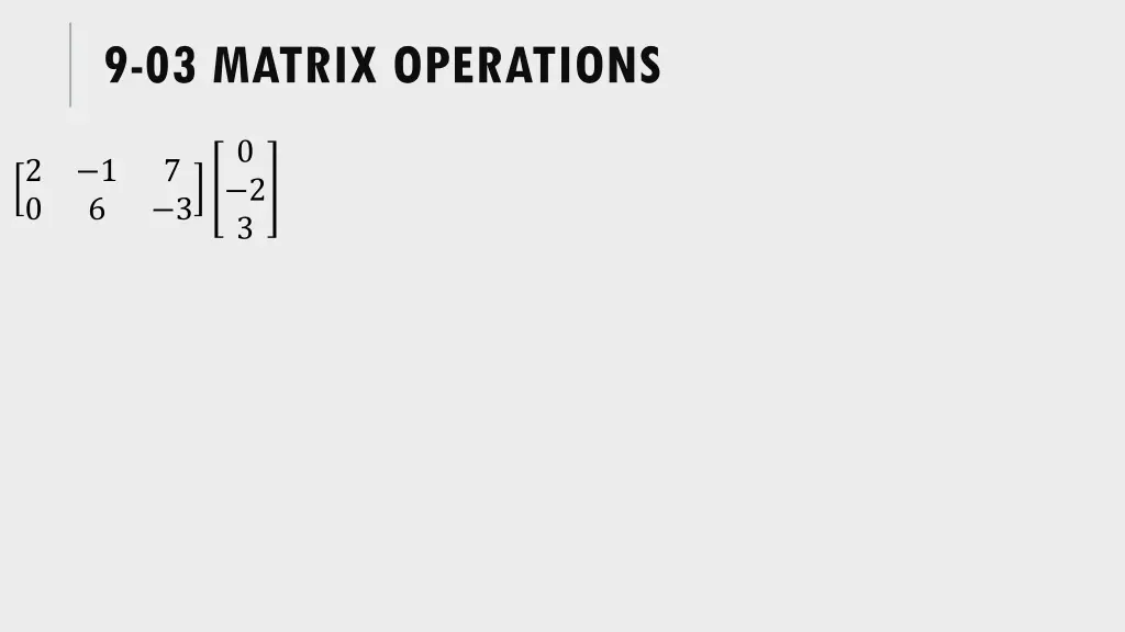 9 03 matrix operations 3