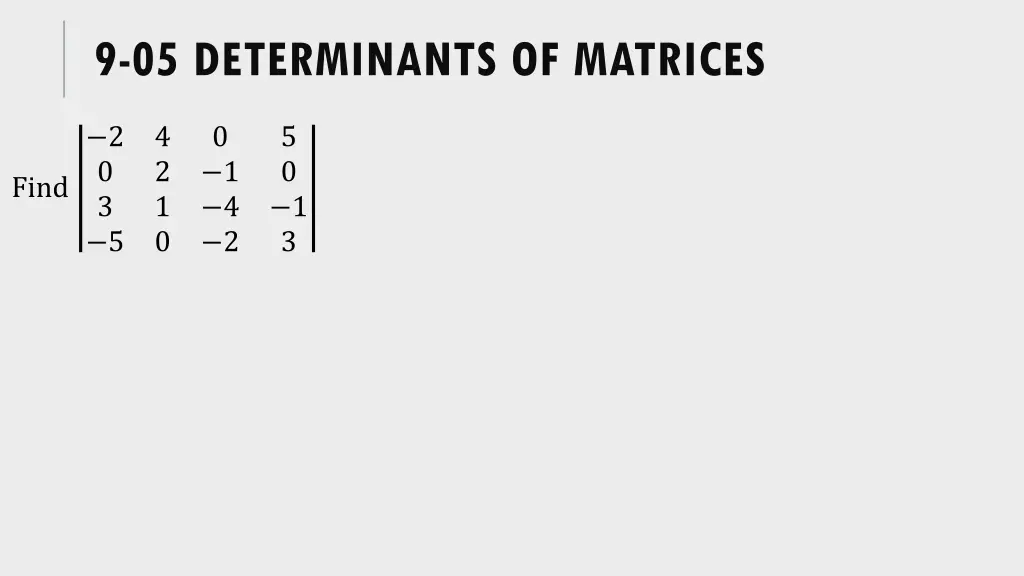 9 05 determinants of matrices 4