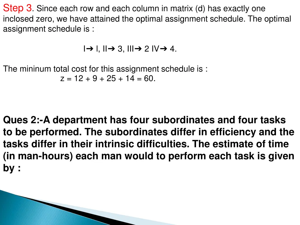 step 3 since each row and each column in matrix