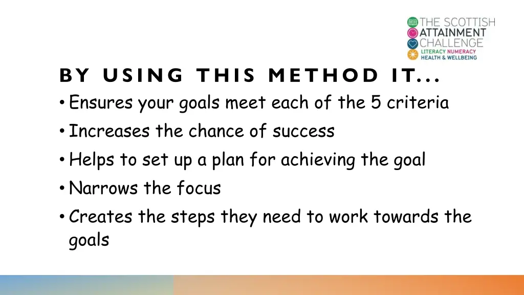 by using this method it ensures your goals meet