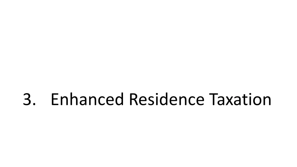 3 enhanced residence taxation