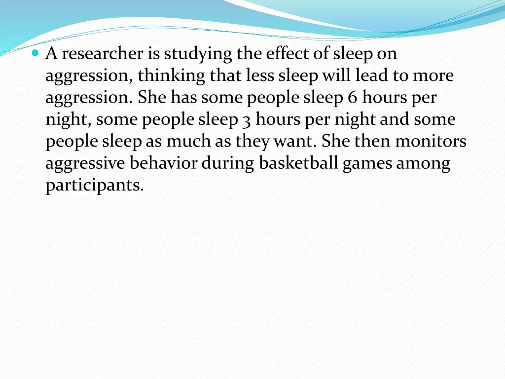 a researcher is studying the effect of sleep