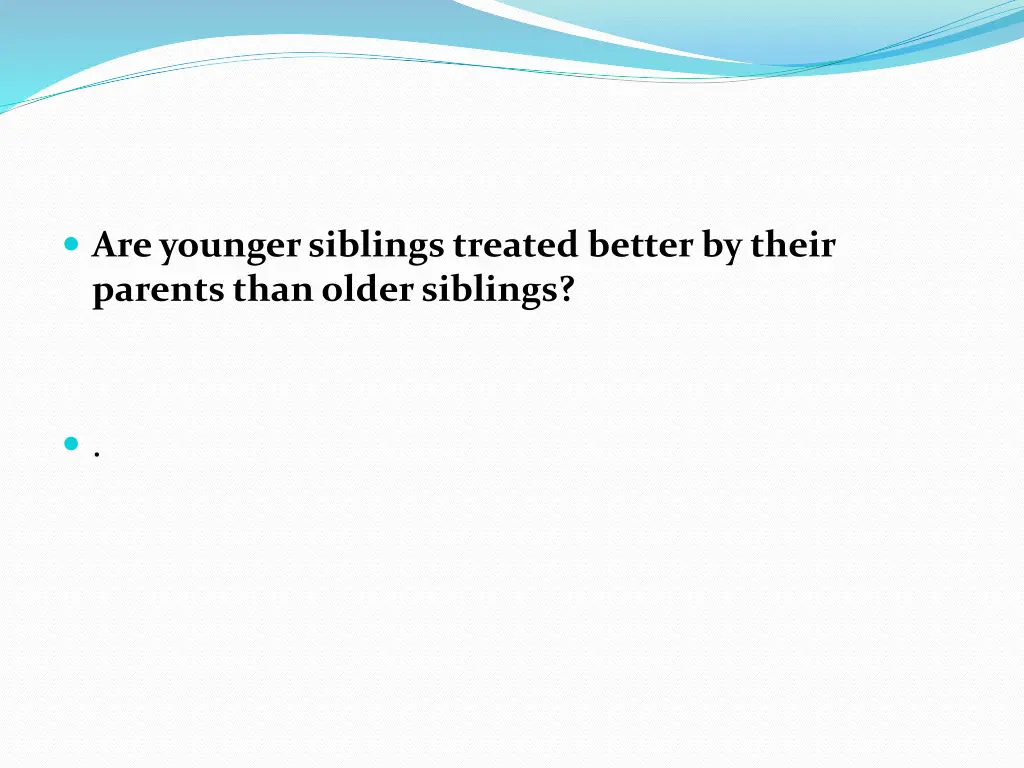 are younger siblings treated better by their