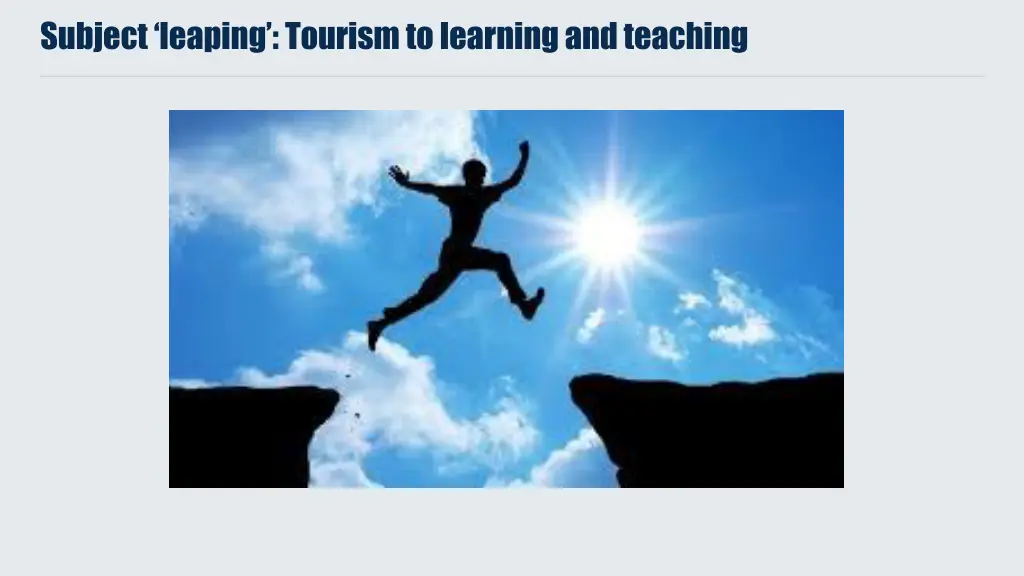 subject leaping tourism to learning and teaching