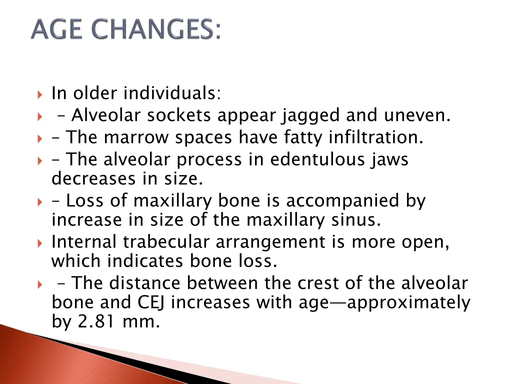 in older individuals alveolar sockets appear