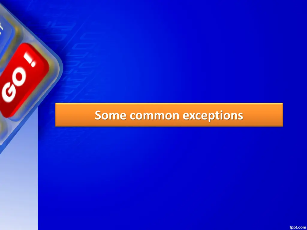 some common exceptions