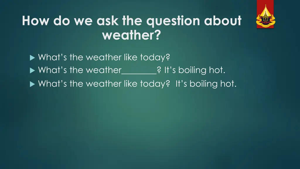 how do we ask the question about weather