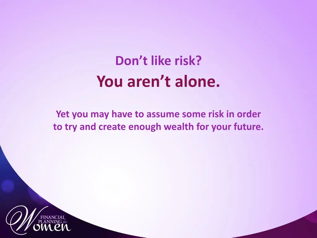 don t like risk you aren t alone