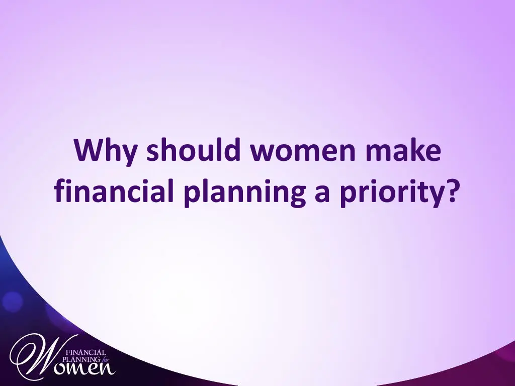 why should women make financial planning