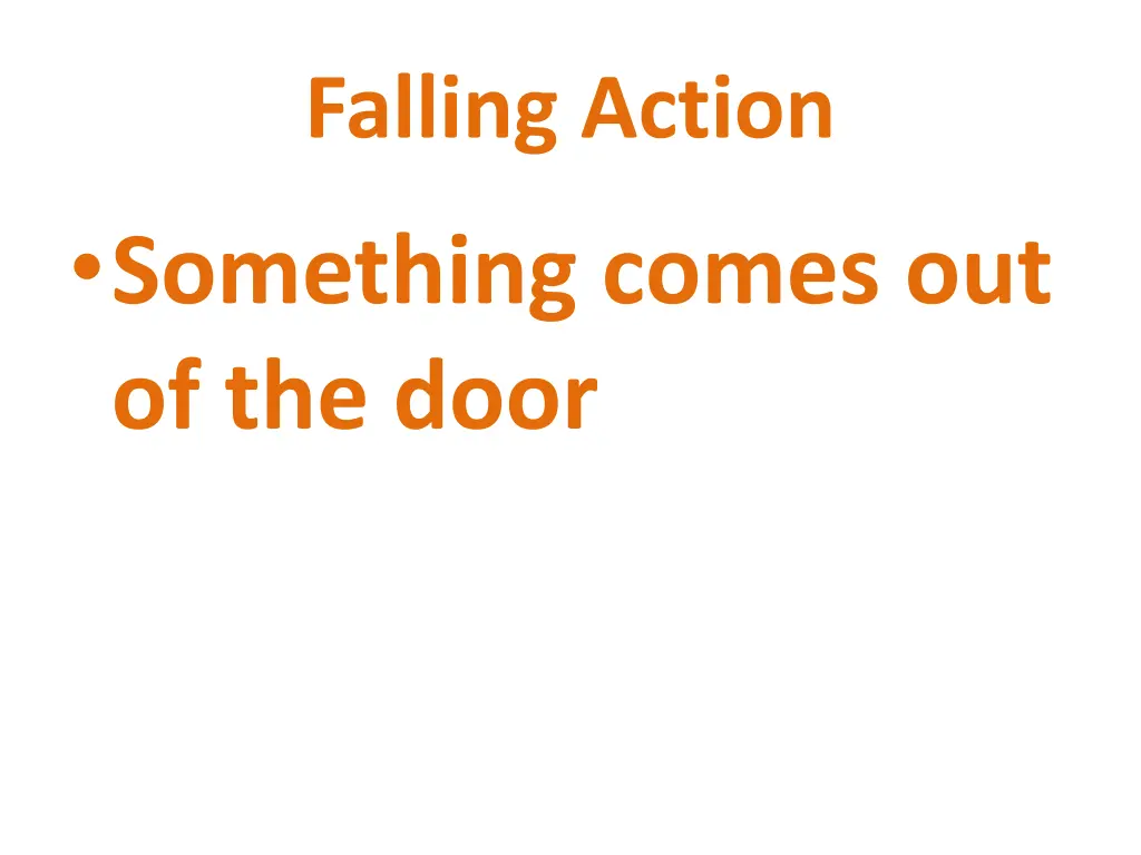 falling action something comes out of the door