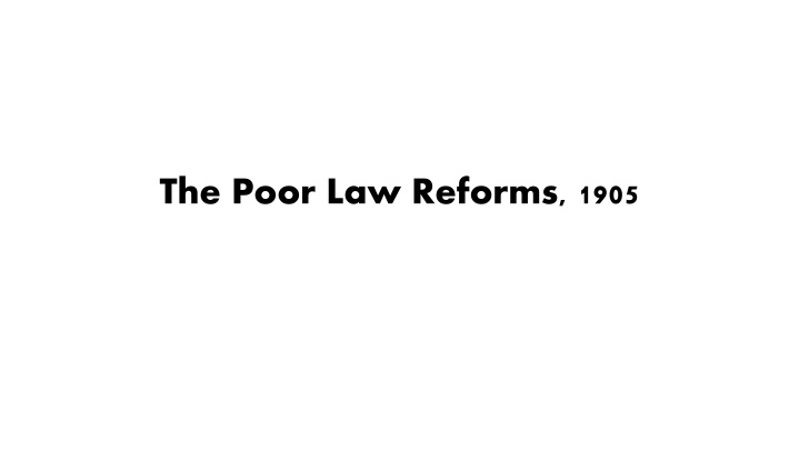 the poor law reforms 1905