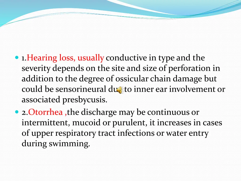 1 hearing loss usuallyconductive in type