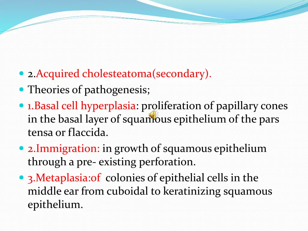 2 acquired cholesteatoma secondary theories