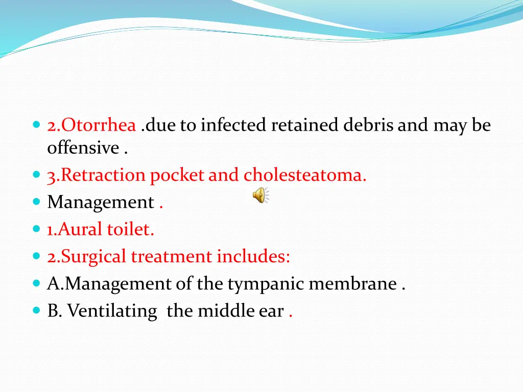 2 otorrhea due to infected retained debris