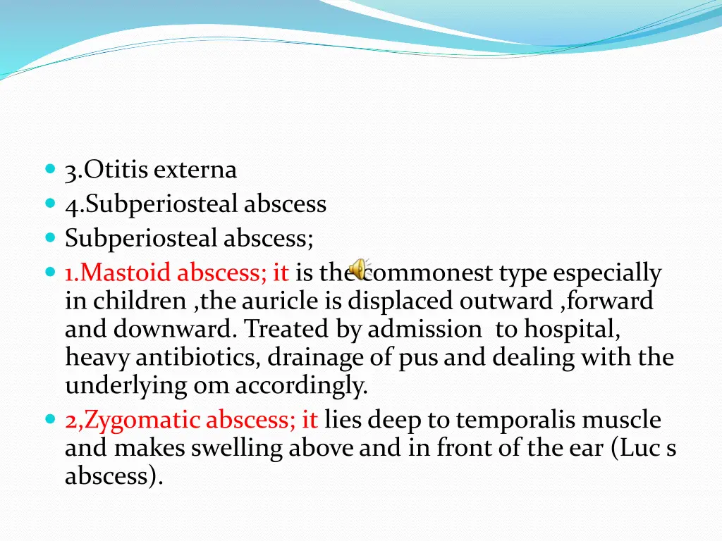 3 otitis externa 4 subperiosteal abscess