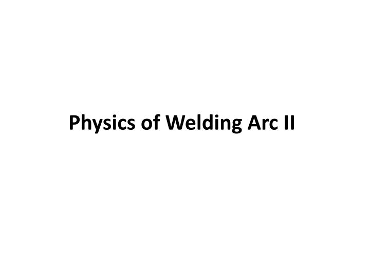 physics of welding arc ii