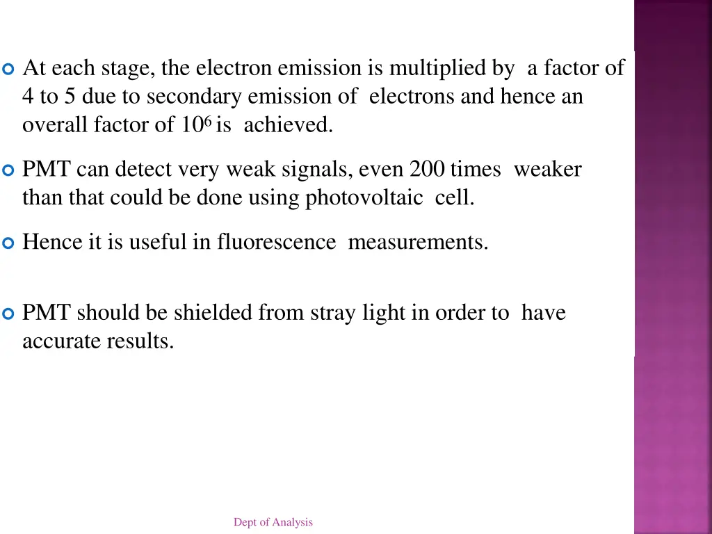 at each stage the electron emission is multiplied