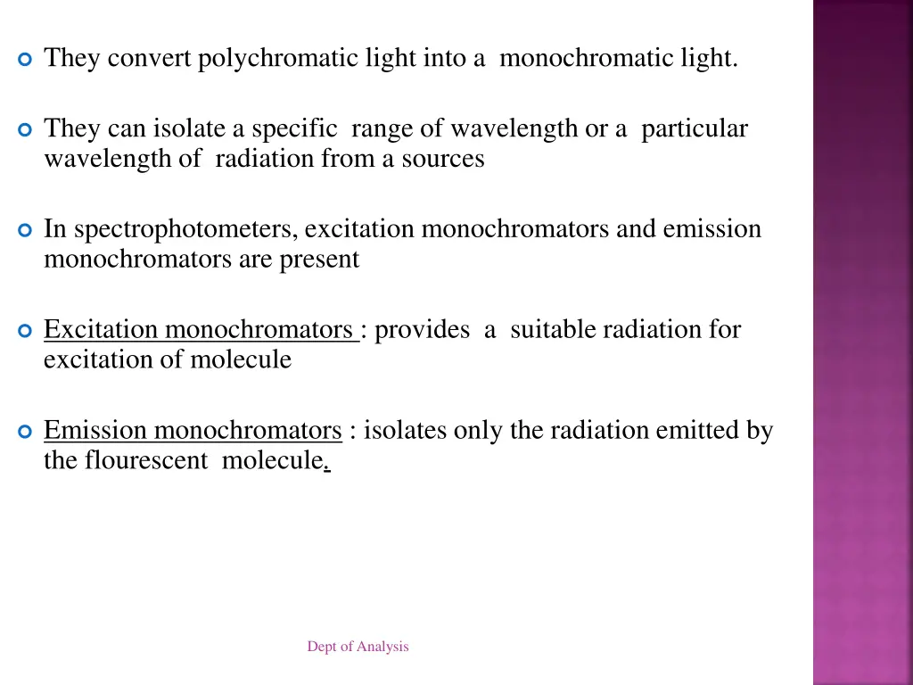 they convert polychromatic light into