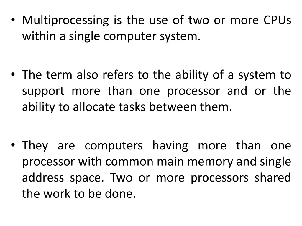 multiprocessing is the use of two or more cpus