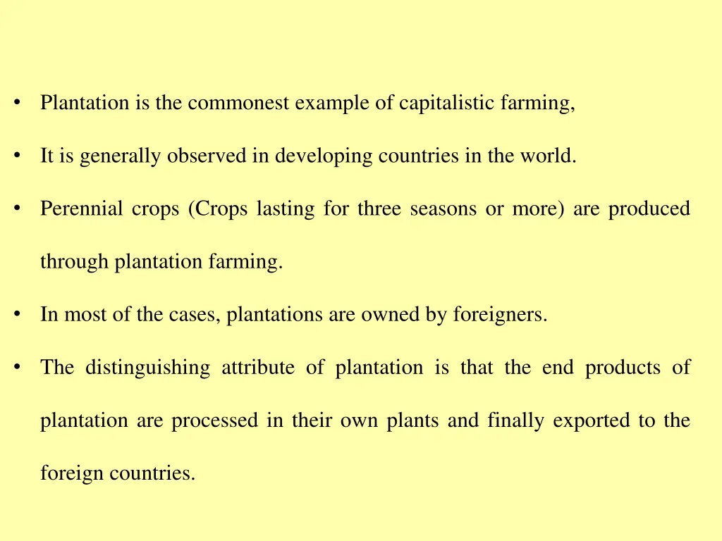 plantation is the commonest example