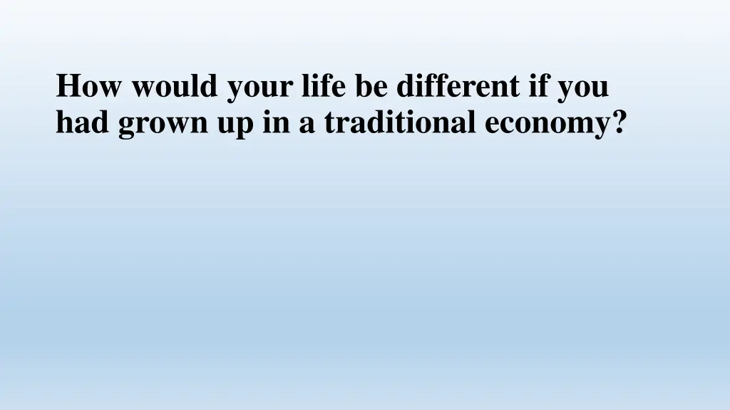 how would your life be different if you had grown