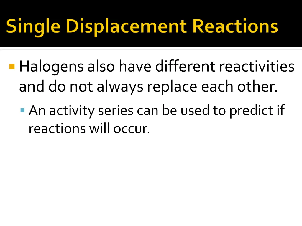 halogens also have different reactivities