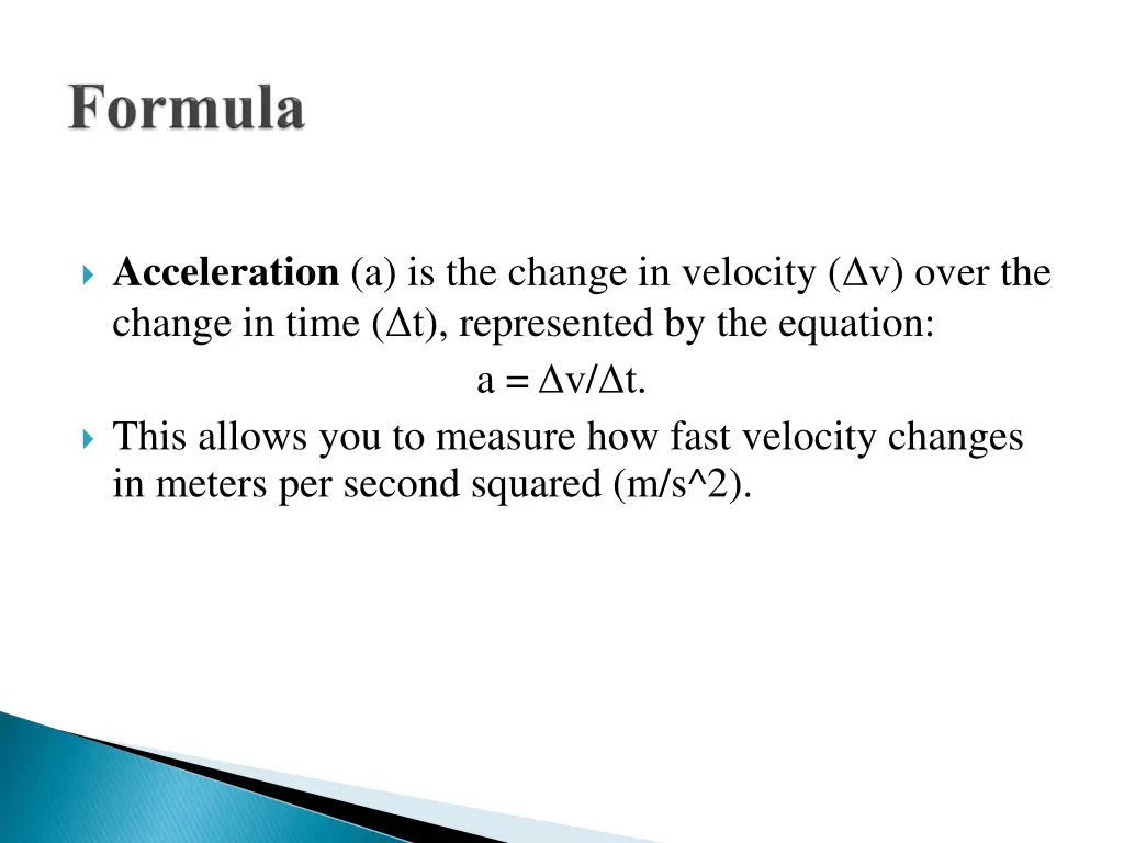 acceleration a is the change in velocity v over