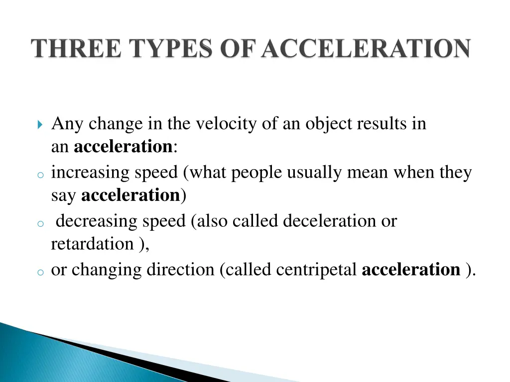 any change in the velocity of an object results