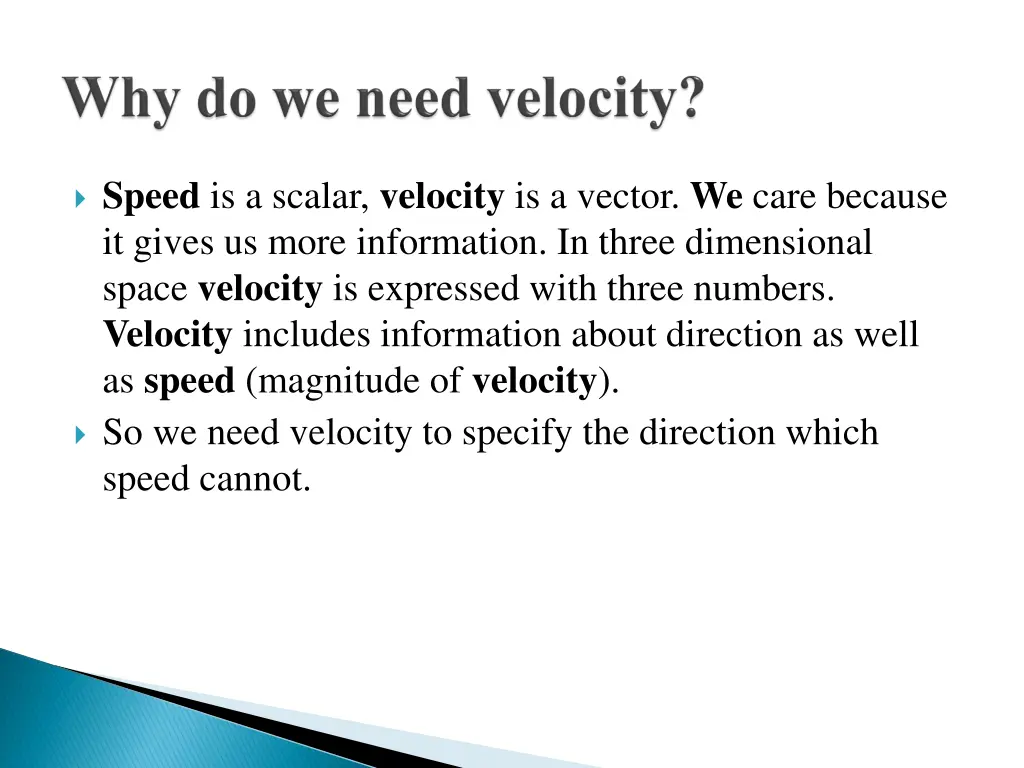 speed is a scalar velocity is a vector we care