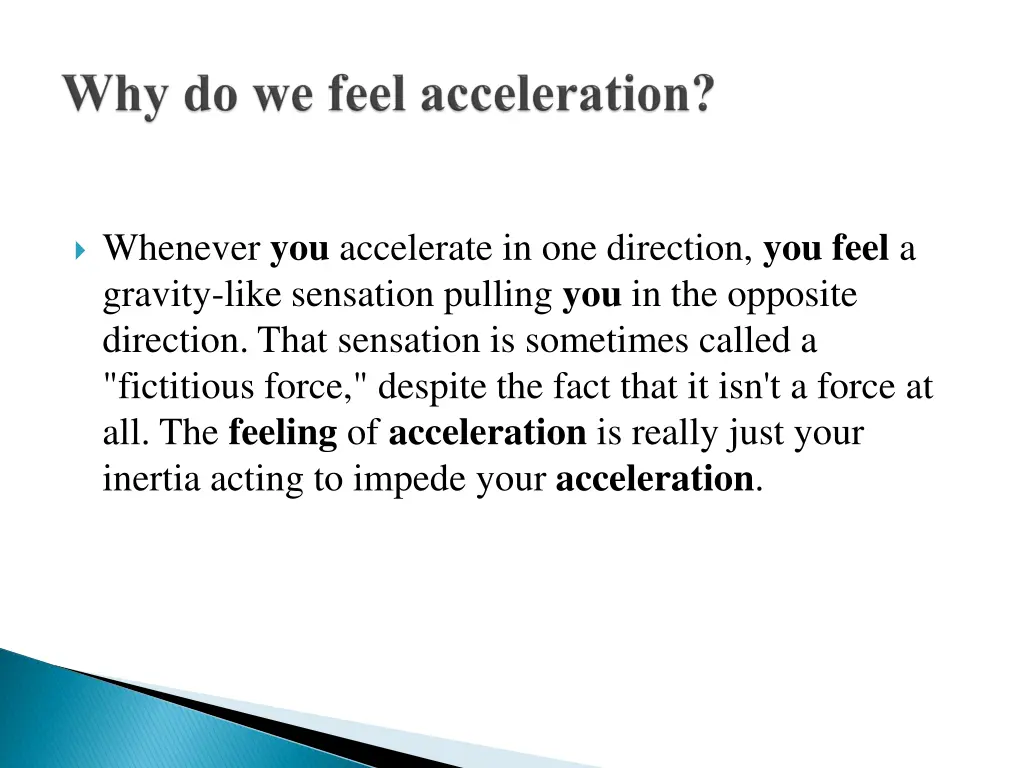 whenever you accelerate in one direction you feel