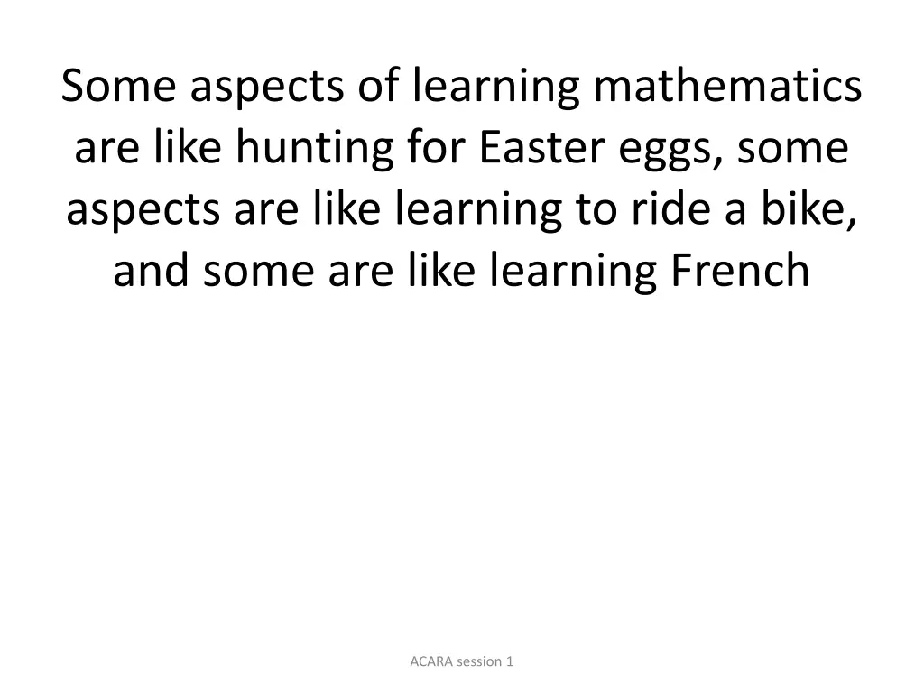 some aspects of learning mathematics are like