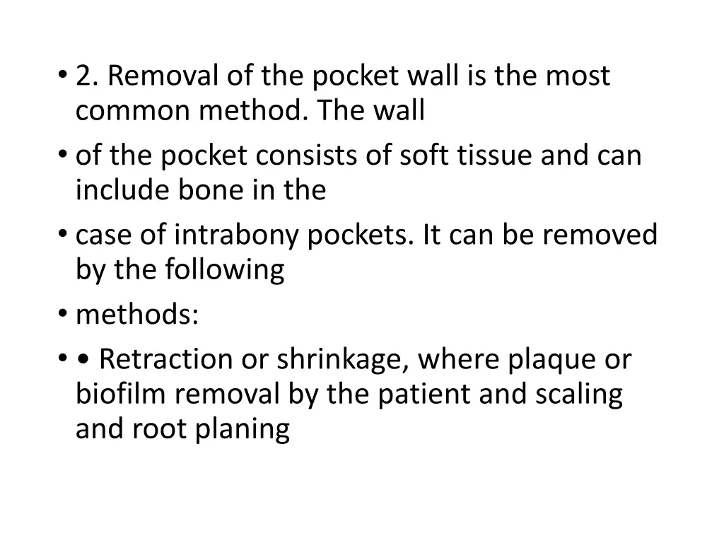 2 removal of the pocket wall is the most common