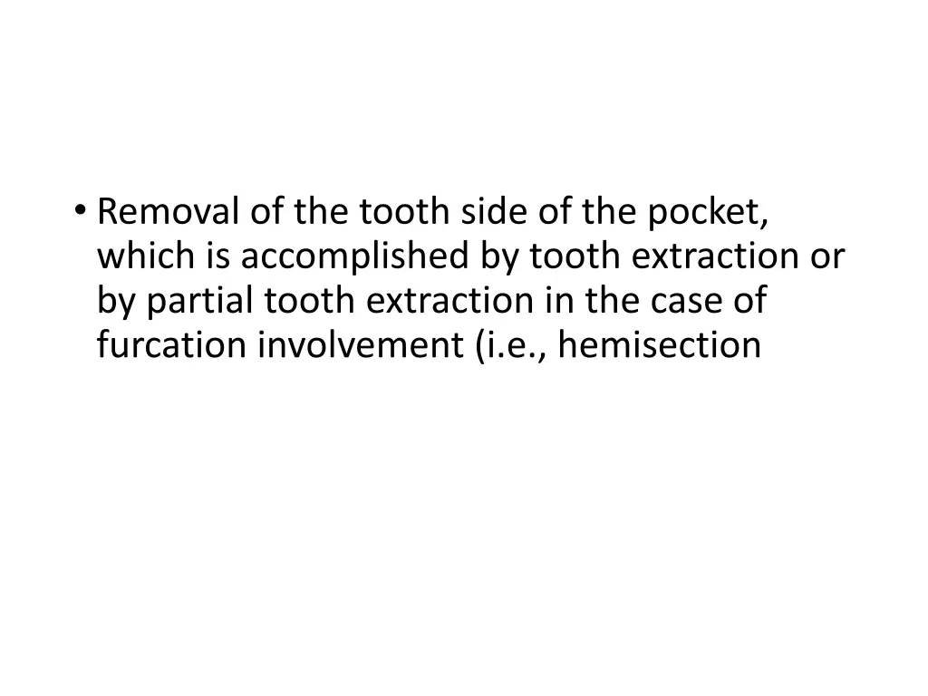 removal of the tooth side of the pocket which