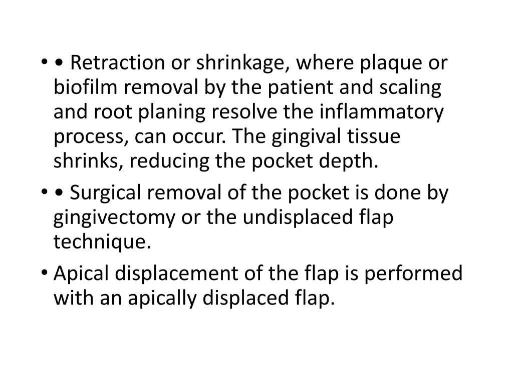 retraction or shrinkage where plaque or biofilm