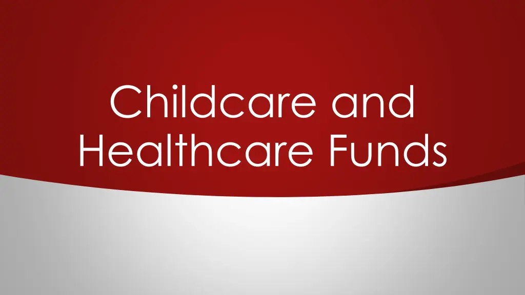 childcare and healthcare funds