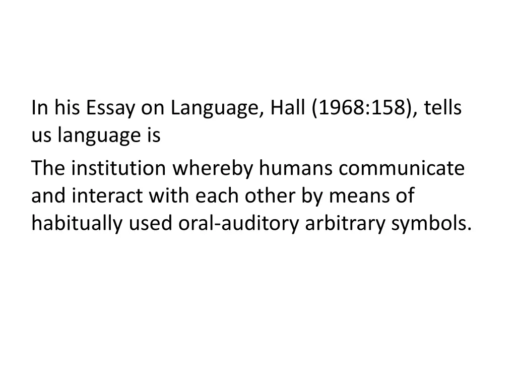 in his essay on language hall 1968 158 tells