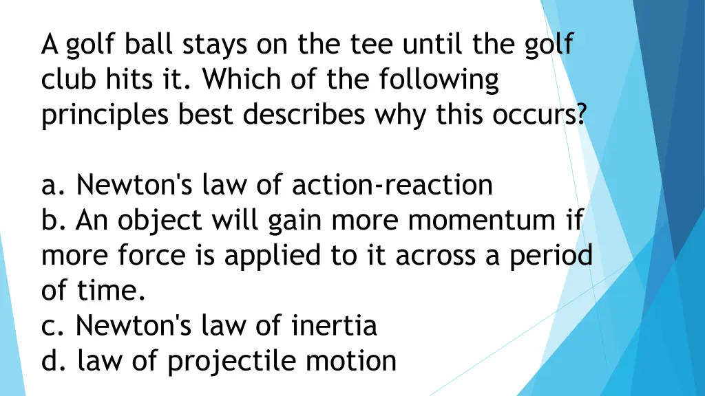 a golf ball stays on the tee until the golf club