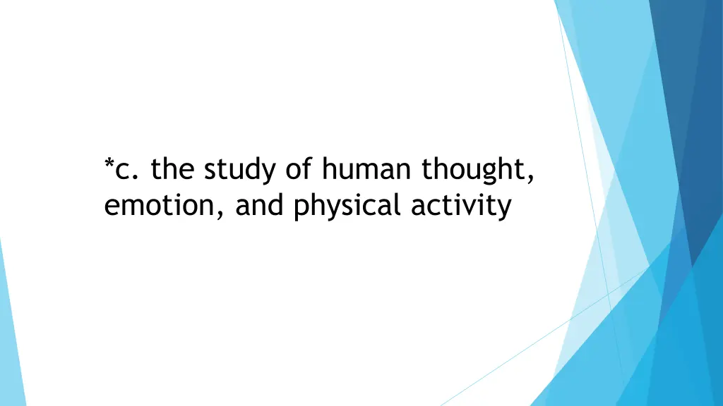 c the study of human thought emotion and physical