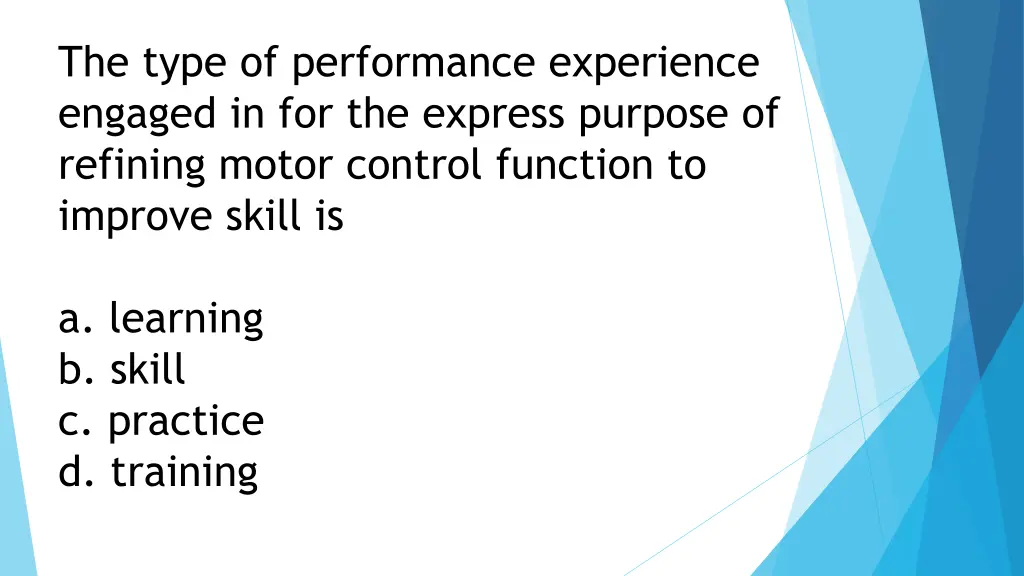 the type of performance experience engaged