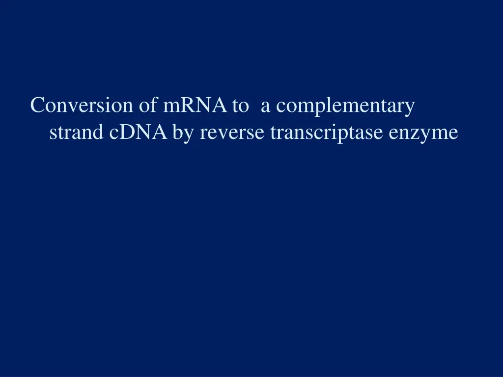 conversion of mrna to a complementary strand cdna