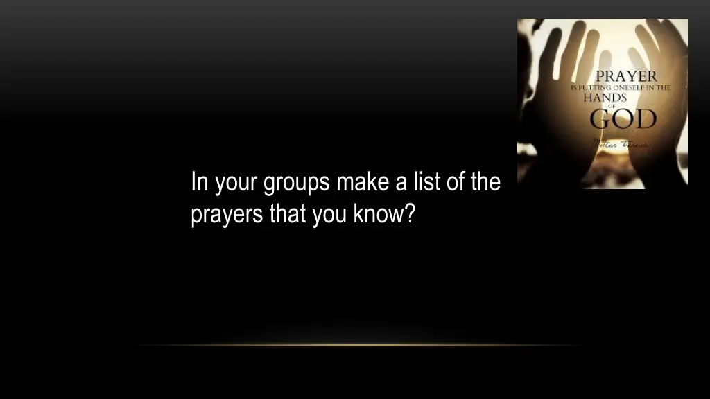 in your groups make a list of the prayers that