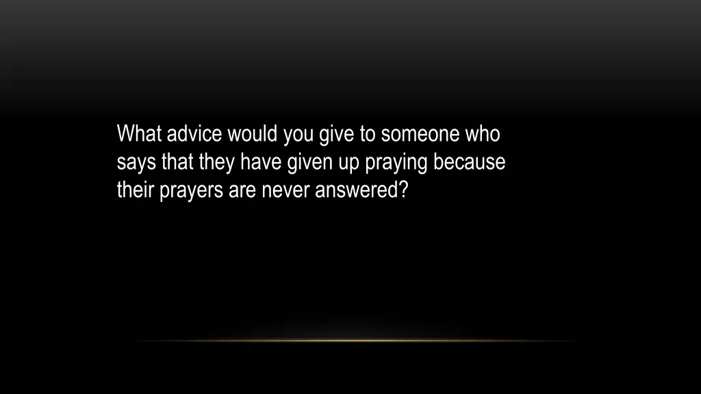 what advice would you give to someone who says