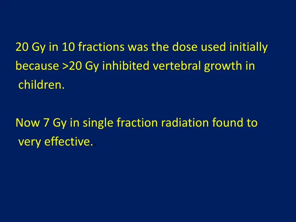 20 gy in 10 fractions was the dose used initially