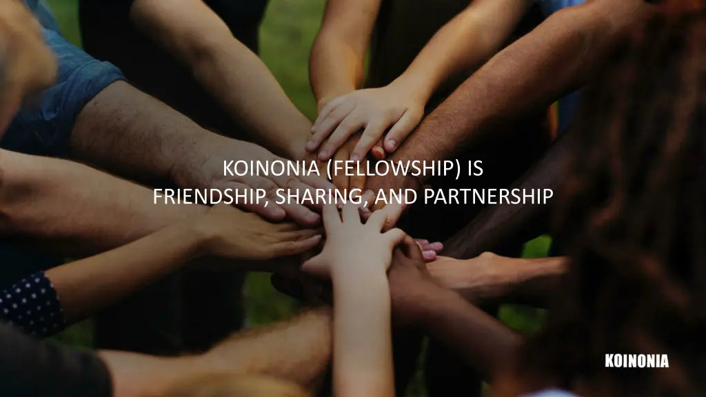 koinonia fellowship is friendship sharing 1